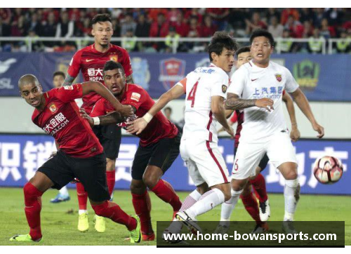 bowan博万体育官方网站广州恒大战平山东鲁能，中超榜首之争愈发激烈，球队实力逐渐呈现平衡状态 - 副本